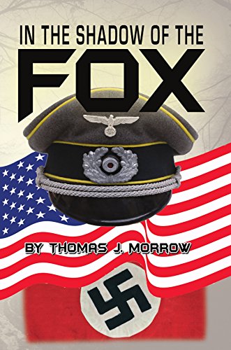 In the Shadow of The Fox: The WWII Odysseus of a Nebraska Farmboy
