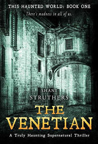This Haunted World Book One: The Venetian: A Truly Haunting Supernatural Thriller