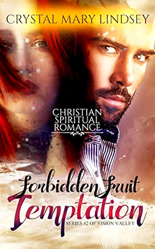 Forbidden Fruit TEMPTATION: Christian SPIRITUAL Romance (Vision Valley Series Book 2)