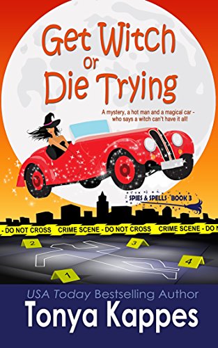 Get Witch or Die Trying (Spies and Spells Book 3)