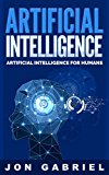 Artificial Intelligence: Artificial Intelligence for Humans (Artificial Intelligence, Machine learning)