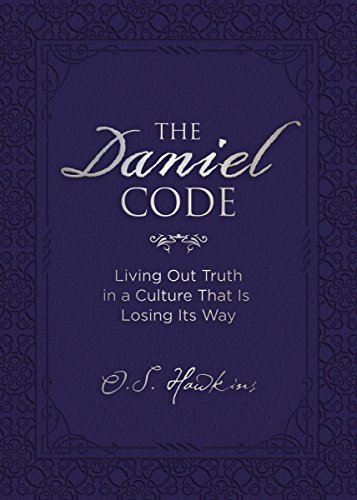 The Daniel Code: Living Out Truth in a Culture That Is Losing Its Way (The Code Series)