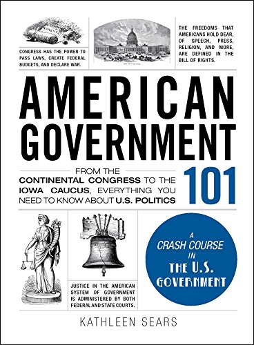 Book Cover American Government 101: From the Continental Congress to the Iowa Caucus, Everything You Need to Know About US Politics (Adams 101)