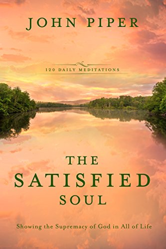 Book Cover The Satisfied Soul: Showing the Supremacy of God in All of Life