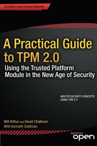 A Practical Guide to TPM 2.0: Using the Trusted Platform Module in the New Age of Security by Will Arthur (2015-01-28)