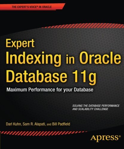 Expert Indexing in Oracle Database 11g: Maximum Performance for your Database (Expert's Voice in Oracle) by Darl Kuhn (2011-12-20)