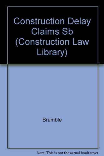 Construction Delay Claims (Construction Law Library) by Esq., Barry B. Bramble (1999-11-23)