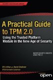A Practical Guide to TPM 2.0: Using the Trusted Platform Module in the New Age of Security by Will Arthur (2015-01-28)