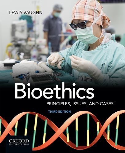Bioethics: Principles, Issues, and Cases by Lewis Vaughn (2016-07-15)