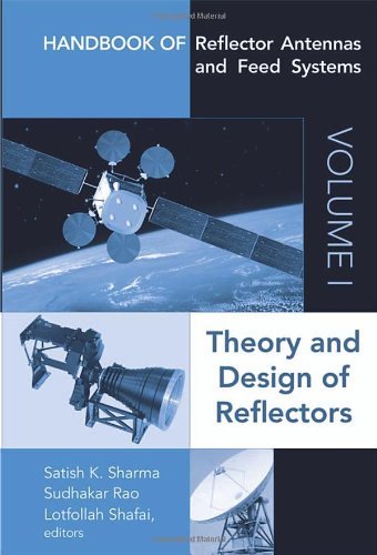 Handbook of Reflector Antennas and Feed Systems: Volume 1 - Theory and Design of Reflectors (Artech House Antennas and Propagation Library) by Satish K Sharma (2013-06-30)