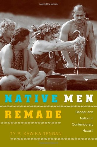 Native Men Remade: Gender and Nation in Contemporary Hawai'i by Ty P. K??wika Tengan (2008-10-20)