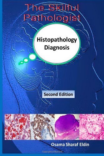 The Skilful Pathologist: Pathology Concepts In Histopathology Diagnosis by Osama Sharaf Eldin (2011-05-30)