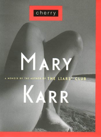 Cherry: A Memoir by Mary Karr (2000-09-25)