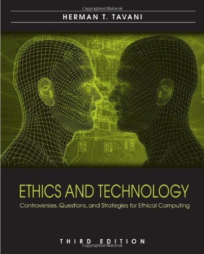 Ethics and Technology: Controversies, Questions, and Strategies for Ethical Computing by Herman T. Tavani (2010-01-26)