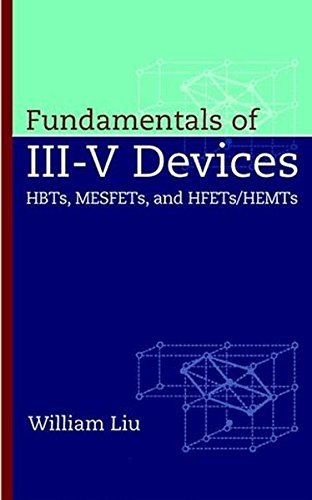 Fundamentals of III-V Devices: HBTs, MESFETs, and HFETs/HEMTs by William Liu (1999-03-24)