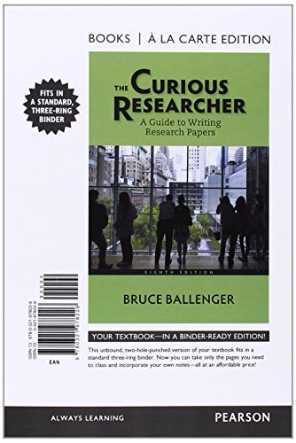 The Curious Researcher: A Guide to Writing Research Papers, Books a la Carte Edition (8th Edition) by Bruce Ballenger (2014-07-18)