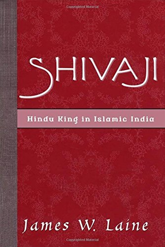 Shivaji: Hindu King in Islamic India by James W. Laine (2003-02-13)