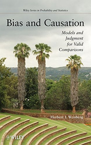 Bias and Causation: Models and Judgment for Valid Comparisons by Herbert I. Weisberg (2010-09-07)