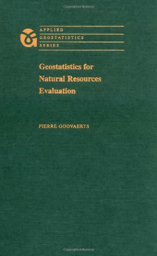 Geostatistics for Natural Resources Evaluation (Applied Geostatistics) by Pierre Goovaerts (1997-09-18)