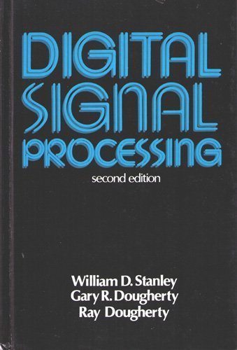 Digital Signal Processing by William D. Stanley (1983-08-01)