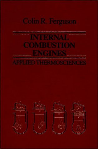 Internal Combustion Engines: Applied Thermosciences by Colin R. Ferguson (1986-01-30)