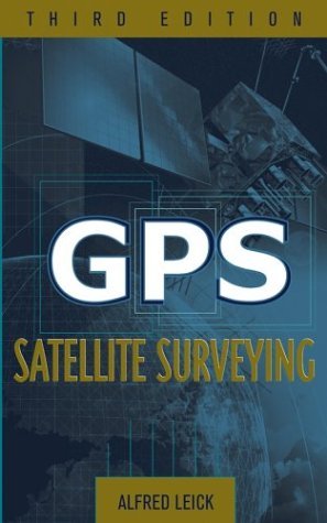 GPS Satellite Surveying by Alfred Leick (2003-12-18)
