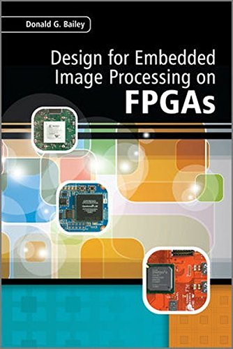 Design for Embedded Image Processing on FPGAs by Donald G. Bailey (2011-08-16)