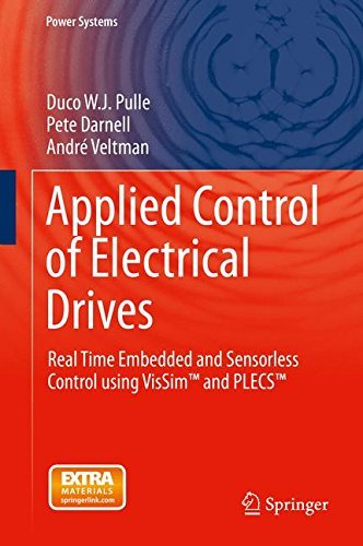 Applied Control of Electrical Drives: Real Time Embedded and Sensorless Control using VisSim(TM) and PLECS(TM) (Power Systems) by Duco W. J. Pulle (2015-09-17)