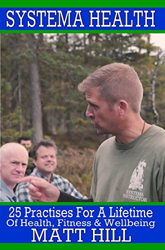 Systema Health: 25 Practises For A Lifetime Of Health, Fitness and Wellbeing
