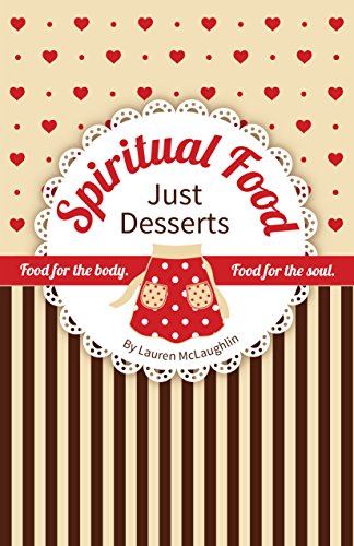 Book Cover Spiritual Food Just Desserts: Food for the body. Food for the Soul.