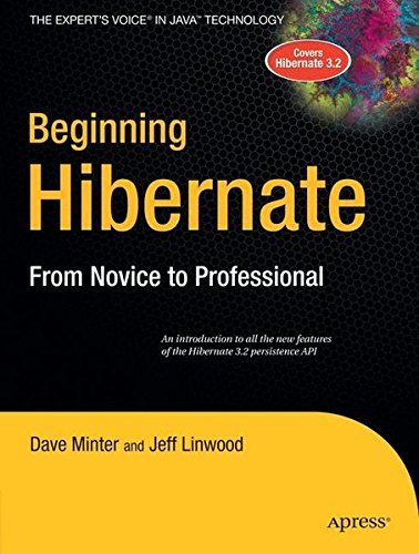 Beginning Hibernate: From Novice to Professional (Beginning: from Novice to Professional) by Dave Minter (2006-08-23)