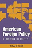 American Foreign Policy: A Framework For Analysis by William O. Chittick (2006-02-09)