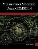 Multiphysics Modeling Using COMSOL????4 by Roger W. Pryor (2012-01-24)