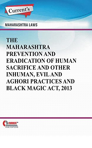 The Maharashtra Prevention and Eradication of Human Sacrifice and Other inhuman, Evil and Aghori Practices and Black Magic Act, 2013