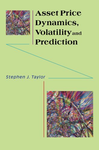 Asset Price Dynamics, Volatility, and Prediction by Stephen J. Taylor (2005-08-28)