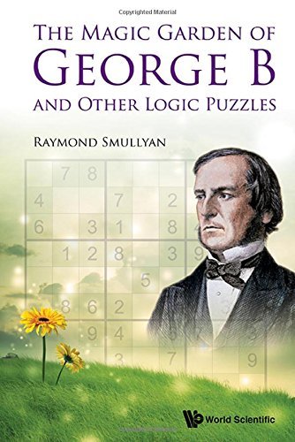 Magic Garden Of George B And Other Logic Puzzles, The by Raymond M Smullyan (2015-06-15)