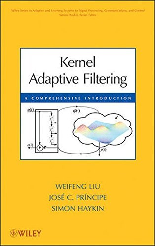 Kernel Adaptive Filtering: A Comprehensive Introduction (Adaptive and Cognitive Dynamic Systems: Signal Processing, Learning, Communications and Control) by Weifeng Liu (2010-03-12)