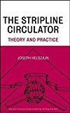 The Stripline Circulators: Theory and Practice (Wiley Series in Microwave and Optical Engineering) by J. Helszajn (2008-07-18)