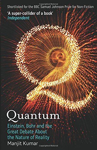 Quantum: Einstein, Bohr and the Great Debate About the Nature of Reality by Manjit Kumar (2009-04-02)