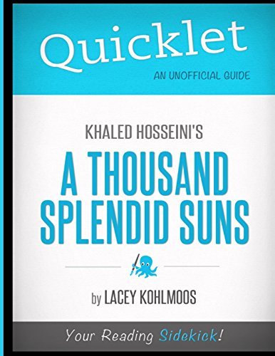 Quicklet - Khaled Hosseini's A Thousand Splendid Suns by Lacey Kohlmoos (2012-04-19)