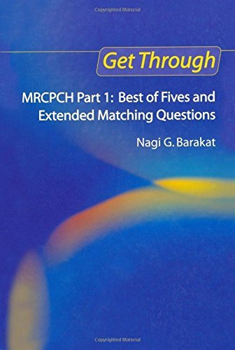 Get Through MRCPCH Part 1: Best of Fives and Extended Matching Questions by Nagi Barakat (2006-05-31)