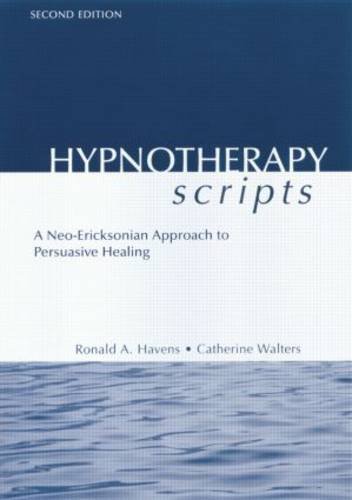 Hypnotherapy Scripts: A Neo-Ericksonian Approach to Persuasive Healing by Ronald A. Havens (2015-06-25)