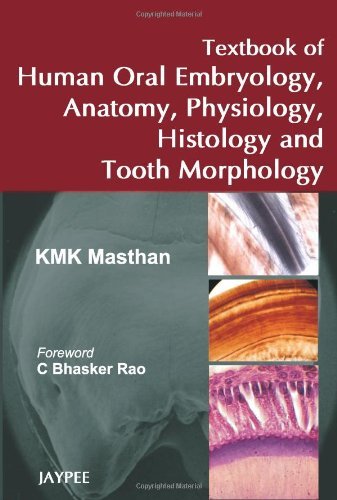 Textbook of Human Oral Embryology, Anatomy, Physiology, Histology & Tooth Morphology by K.M.K. Masthan (2010-02-28)