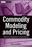 Commodity Modeling and Pricing: Methods for Analyzing Resource Market Behavior (Wiley Finance) by Peter V. Schaeffer (2008-10-24)