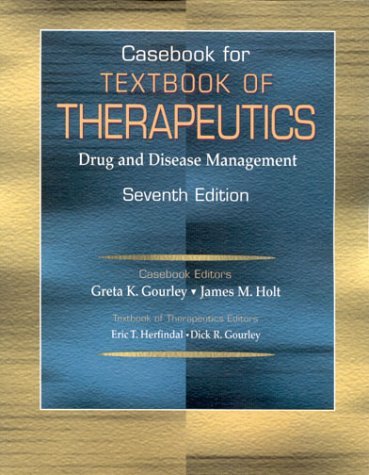 Casebook for Textbook of Therapeutics: Text and Casebook Set: Drug and Disease Management by Eric T. Herfindal (2000-10-01)