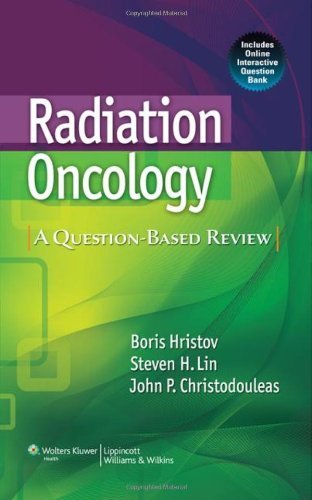 Radiation Oncology: A Question-based Review by Boris Hristov (2010-12-31)