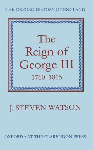 The Reign of George III: 1760-1815 (Oxford History of England) by J. Steven Watson (1963-03-26)
