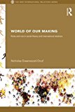 World Of Our Making (New International Relations) by Nicholas Onuf (2012-07-06)