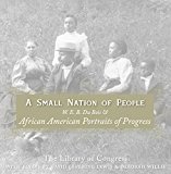 A Small Nation of People: W. E. B. Du Bois and African American Portraits of Progress by Library of Congress (2005-10-01)