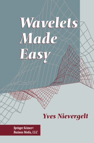 Wavelets Made Easy by Yves Nievergelt (2014-09-12)